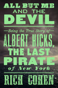 The Last Pirate of New York: A Ghost Ship, a Killer, and the Birth of a Gangster Nation