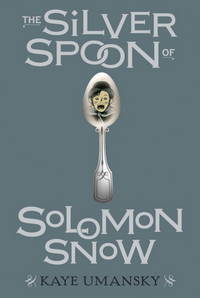 The Silver Spoon of Solomon Snow by Umansky, Kaye - 2005-08-23