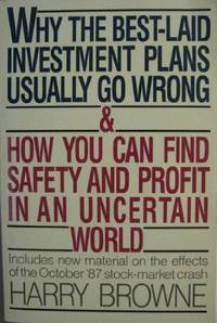 Why the Best-Laid Investment Plans Usually Go Wrong: And How You Can Find Safety and Profit in an...
