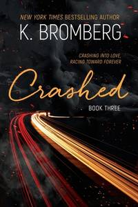 Crashed (K. Bromberg Special Edition Paperbacks)