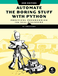 Automate the Boring Stuff with Python, 2nd Edition: Practical Programming for Total Beginners