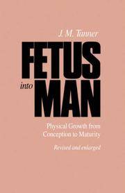 Fetus Into Man: Physical Growth from Conception to Maturity, Revised and Enlarged Edition