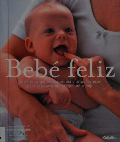 Bebe Feliz Your Happy Baby Masaje Yoga Aromaterapia Y Otras Tecnicas Para