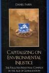 Capitalizing on Environmental Injustice: The Polluter-Industrial Complex in the Age of...
