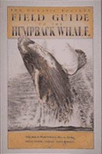 Oceanic Society Expeditions and Earthtrust Field Guide To The Humpback Whale