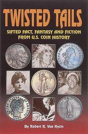 Twisted Tails: Sifted Fact, Fantasy and Fiction from U.S. Coin History