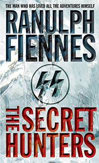 The Secret Hunters Fiennes Bt OBE, Sir Ranulph