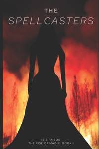 The Spellcasters: A Rise of Magic novel