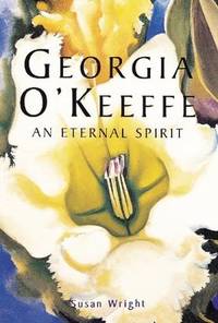 GEORGIA O'KEEFFE : AN ETERNAL SPIRIT