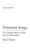 Tenement Songs The Popular Music of the Jewish Immigrants (Music in American