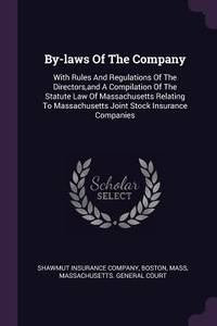 By-laws Of The Company: With Rules And Regulations Of The Directors, and A Compilation Of The...