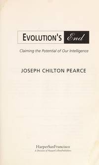 Evolution&#039;s End : Claiming the Potential of Our Intelligence de Pearce, Joseph Chilton