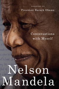 Conversations With Myself by Nelson Mandela - 2010