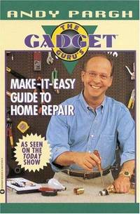 The Gadget Guru's Make-It-Easy Guide to Home Repair