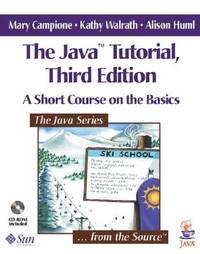 The Java Tutorial : A Short Course on the Basics