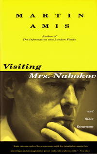 Visiting Mrs. Nabokov And Other Excursions by Martin Amis - May 2, 1995