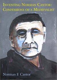 image of Inventing Norman Cantor: Confessions of a Medievalist