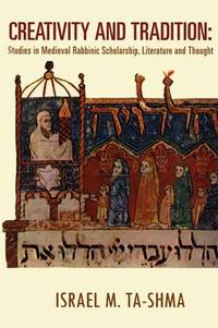 Creativity and Tradition : Studies in Medieval Rabbinic Scholarship, Literature and Thought