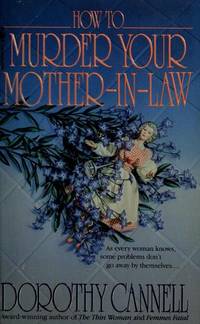 How to Murder Your Mother-In-Law by Cannell, Dorothy - 1994