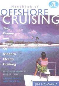 Handbook of Offshore Cruising: The Dream and Reality of Modern Ocean Cruising by Jim Howard