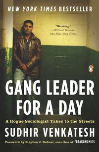 Gang Leader for a Day : A Rogue Sociologist Takes to the Streets by Venkatesh, Sudhir