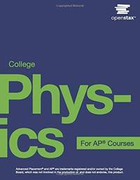 College Physics for AP Courses by OpenStax (Official Print Version, hardcover, full color)