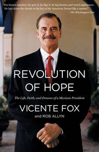 Revolution of Hope: The Life, Faith, and Dreams of a Mexican President