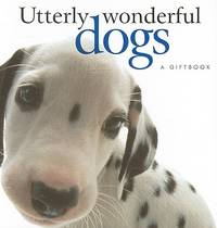 Utterly Wonderful Dogs (Helen Exley Giftbooks)