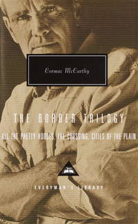 image of The Border Trilogy: All the Pretty Horses, the Crossing, Cities of the Plain (Everyman's Library)