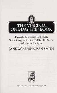 The Virginia One-Day Trip Book: From the Mountains to the Sea, Seven Geographic