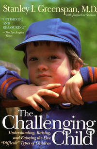 The Challenging Child: Understanding, Raising, and Enjoying the Five "Difficult" Types...