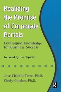 Realizing the Promise of Corporate Portals: Leveraging Knowledge for Business Success