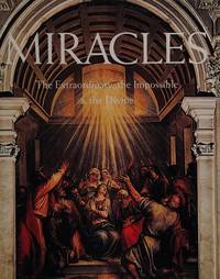 MIRACLES. THE EXTRAORDINARY,THE IMPOSSIBLE & THE DIVINE.