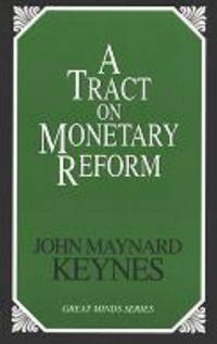 image of A Tract on Monetary Reform (Great Minds Series)