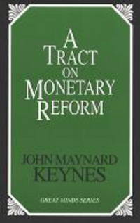 A Tract on Monetary Reform (Great Minds Series)