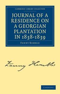 image of Journal of a Residence on a Georgian Plantation in 1838-1839 (Cambridge Library Collection - North American History)