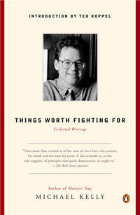 Things Worth Fighting For: Collected Writings by Kelly, Michael