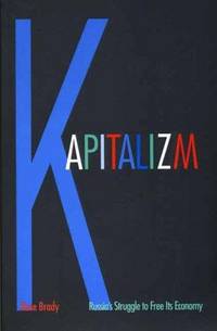 Kapitalizm : Russia's Struggle to Free Its Economy