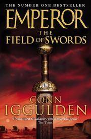 The Field of Swords : Conn Iggulden by Conn Iggulden - 2005