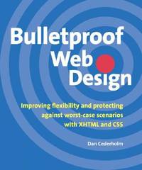 Bulletproof Web Design: Improving flexibility and protecting against worst-case scenarios with...