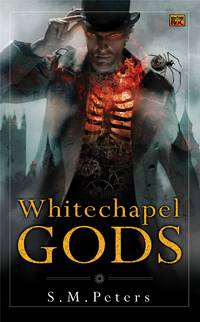 Whitechapel Gods by S.M. Peters - 2008-02-05