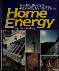 Home Energy. Your best options for solar heating, cooling, wood, wind, and photovoltaics.