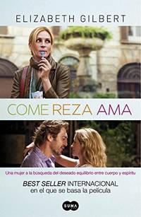 Come, reza, ama de ELIZABETH GILBERT - 2010