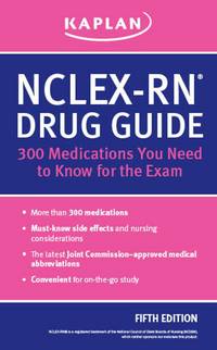 NCLEX-RN Drug Guide: 300 Medications You Need to Know for the Exam (Kaplan Nclex Rn Medications You Need to Know for the Exam) by Kaplan - 2013-09-03