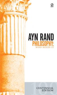 Philosophy: Who Needs It (The Ayn Rand Library Vol. 1)