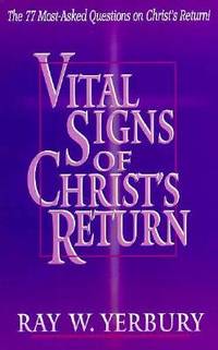 Vital Signs of Christ's Return: The 77 Most-Asked Questions on Christ's Return