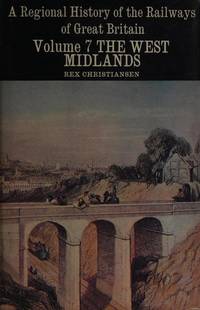 The West Midlands (v. 7) (Regional History of the Railways of Great Britain) Christiansen, Rex