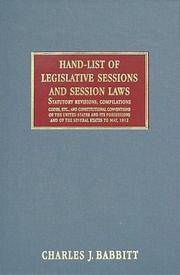 Hand-List of Legislative Sessions and Session Laws Statutory Revisions, Compilations Codes, Etc., and Constitutional Conventions of the United States ... to May, 1912: State Library of Massachusetts by Charles J. Babbitt, Charles F. D. Belden - 2003-12-01