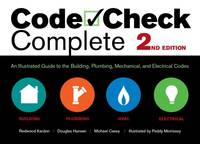 Code Check Complete 2nd Edition: An Illustrated Guide to the Building, Plumbing, Mechanical, and...
