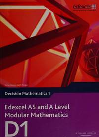 Edexcel AS and A Level Modular Mathematics Decision Mathematics 1 D1 (Edexcel GCE Modular Maths)